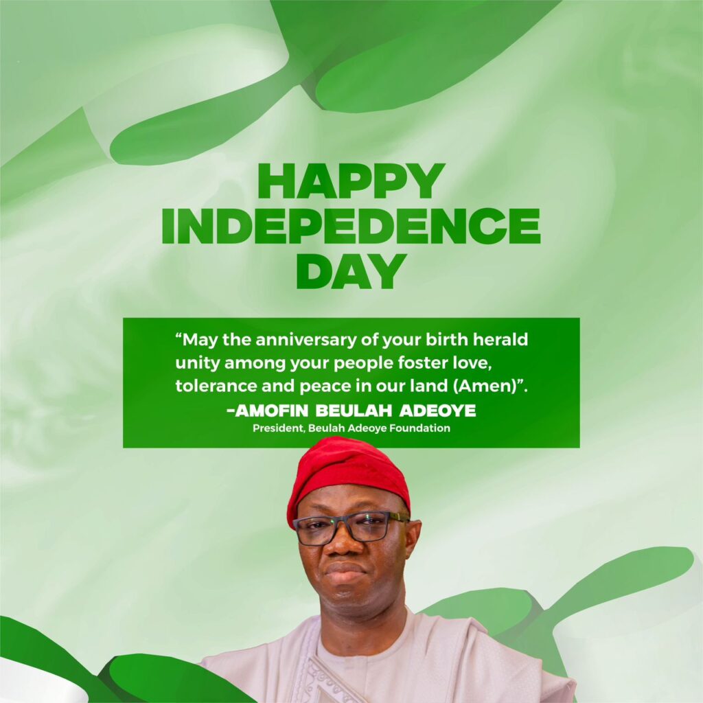 INDEPENDENCE DAY: Amofin Beulah Adeoye Addresses Nigerians, Urges Government Across Tiers To Proffer Sustainable Solutions